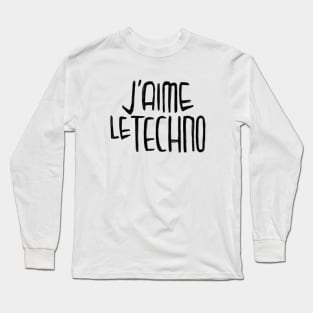 Techno Music Love, Techno Typography, J'aime le Techno Long Sleeve T-Shirt